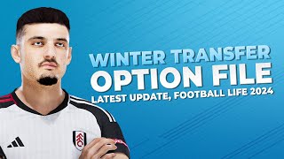 Winter Transfer Update Final Version  Option File Football Life 2024 PC [upl. by Damara]