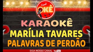 Karaokê 🎤 Marília Tavares  Palavras de Perdão [upl. by Koran136]