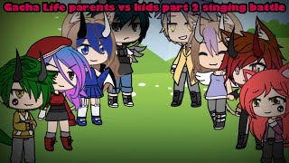 Gacha Life parents vs kids part 2 singing battle [upl. by Varden682]