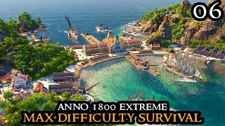 GLOBAL TRADE  Anno 1800 EXTREME  New Survival MAX DIFFICULTY No Exceptions Strategy  Part 06 [upl. by Chrotoem]