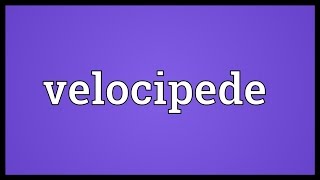 Velocipede Meaning [upl. by Dabbs725]