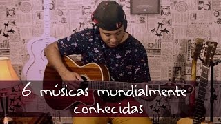 6 MÚSICAS MUNDIALMENTE CONHECIDAS NO VIOLÃO [upl. by Shepp]