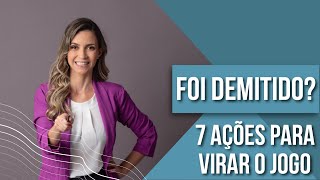 FOI DEMITIDO 7 AÇÕES PARA VOCÊ FAZER ESSA SEMANA [upl. by Jarrad]