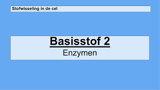 Havo 5  Stofwisseling in de cel  Basisstof 2 Enzymen [upl. by Gibbie]