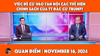 Quan Điểm  Việc đề cử vào tân nội các thể hiện chính sách của TT đắc cử Trump  111624 [upl. by Halden132]