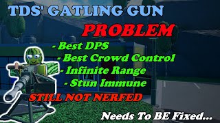 TDS And Its Gatling Gun PROBLEM Needs To Be FIXED  Tower Defense Simulator [upl. by Rojas524]