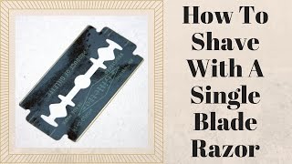 How To Shave With A SingleBlade Razor [upl. by Dirtsa210]