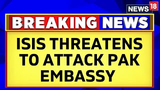 Pakistan News Today  ISIS Khorasan Threatens To Attack Pakistan Embassy In Afghanistan  News18 [upl. by Nilkcaj]