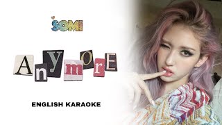 SOMI  ANYMORE  ENGLISH KARAOKE [upl. by Magen548]