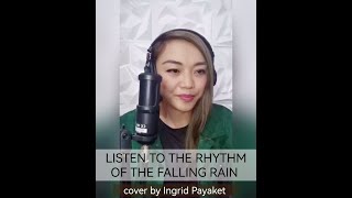 LISTEN TO THE RHYTHM OF THE FALLING RAIN  cover by Ingrid Payaket [upl. by Nnylatsyrc]