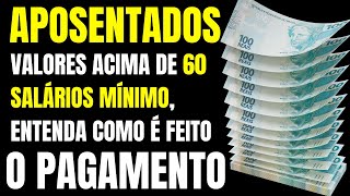 INSS VALORES ACIMA DE 60 SALÁRIOS MÍNIMO ENTENDA COMO É FEITO O PAGAMENTO [upl. by Odo]