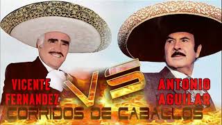 VICENTE FERNANDEZ VS ANTONIO AGUILAR Exitos  CORRIDOS DE CABALLOS [upl. by Niple154]