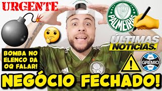 PARA TUDO NEGÓCIO FECHADO NO PALMEIRAS BOMBA NO ELENCO TA DANDO O QUE FALAR DEMISSÃO NO VERDÃO E [upl. by Alaster204]