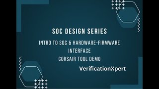 SoC Design Series  Intro to SoC amp HardwareFirmware Interface  Corsair Tool Demo [upl. by Feliks]