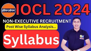 IOCL Recruitment 2024  Non  Executive Post Wise Syllabus Explaination  By Er Saurabh Sir [upl. by Tiana]