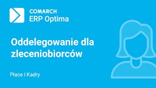 Comarch ERP Optima – Oddelegowanie do pracy za granicę dla zleceniobiorców film z lektorem [upl. by Kirkpatrick]