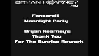 Fonzarelli  Moonlight Party Bryan Kearneys Thank You For The Sunrise Rework [upl. by Bannasch]