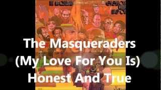 The Masqueraders  My Love For You Is Honest And True [upl. by Neeka]