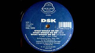 DSK What Would We Do Hurleys Extended Remix [upl. by Neelyad]