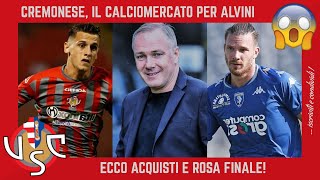 CREMONESE ECCO IL CALCIOMERCATO PER ALVINI ACQUISTI ROSA E SCELTE DELIZIOSE [upl. by Ivgnout]