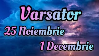 VARSATOR  Saptamana 25 Noiembrie1 Decembrie [upl. by Nettle]