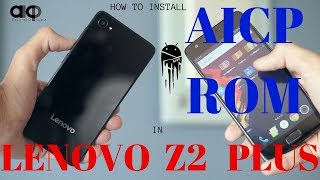 How to install AICP ROM in lenovo Z2 Plus  Best Rom for lenovo Z2 Plus  Step by step tutorial [upl. by Enamrahc]