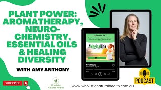 Plant Power Aromatherapy NeuroChemistry Essential Oils amp Healing Diversity with Amy Anthony [upl. by Enohs937]