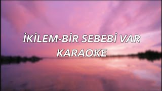 İKİLEMBİR SEBEBİ VAR KARAOKE [upl. by Martinic]