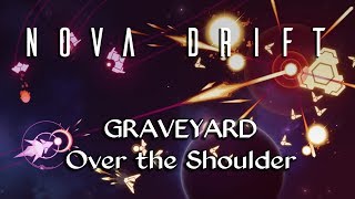 Nova Drift Graveyard Over the Shoulder [upl. by Nodnart]