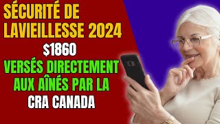 Sécurité de la Vieillesse 2024 1860 Versés Directement aux Aînés par la CRA Canada [upl. by Siravrat174]