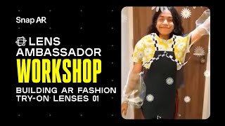 Building AR Fashion TryOn Lenses Part 1  Lens Ambassador Workshop Series with Persica Picardo [upl. by Ociram642]