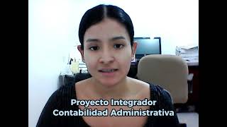 Proyecto Integrador  Contabilidad Administrativa [upl. by Aihsal]