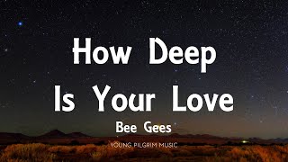 Bee Gees  How Deep Is Your Love Lyrics [upl. by Howlond]