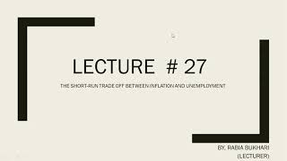 Lecture 27  The short run trade off between inflation and unemployment [upl. by Inanuah]