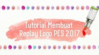 Tutorial Membuat Replay Logo PES 2017 Gojek Traveloka Liga 1 [upl. by Kilmarx]