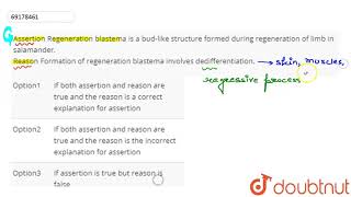 Assertion Regeneration blastema is a budlike structure formed during regeneration [upl. by Verger]