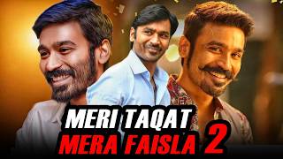 Meri Taqat Mera Faisla 2 l Dhanush l Blockbuster Action Comedy Movie In Hindi l Tamannaah Bhatia [upl. by Gilbertson652]