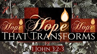 Hope that Transforms  1 John 323 by Darrell Byrd Robinson  Advent 2024 Week 1  Hope [upl. by Moersch]