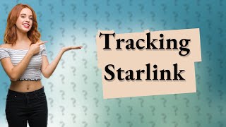 Can governments track Starlink [upl. by Ennoryt]