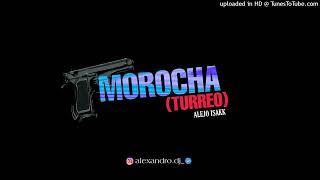 MOROCHA TURREO  ALEJO ISAKK ALEXANDRO DJ [upl. by Sassan]