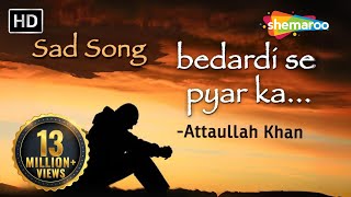 Bedardi Se Pyar Ka Sahara Na Mila  Attaullah Khan Sad Songs  Dard Bhare Geet [upl. by Enihpad]