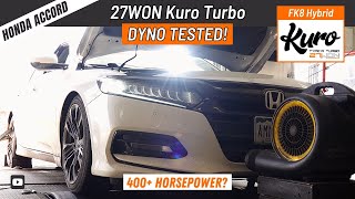 27WON Kuro Turbo FK8 Hybrid Turbo  DYNO TESTED  10th Gen Honda Accord [upl. by Zedecrem]