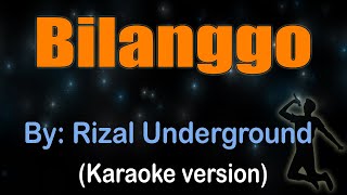 BILANGGO Rizal Underground Karaoke version [upl. by Odnamra]