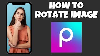 How To Rotate An Image In PicsArt  Step By Step Guide  PicsArt Tutorial [upl. by Okime]