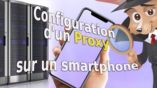 Comment configurer un proxy sur un smartphone [upl. by Laohcin]