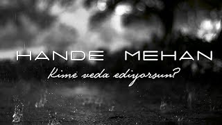 Hande Mehan  Kime Veda Ediyorsun Lyric Video [upl. by Nylekcaj]