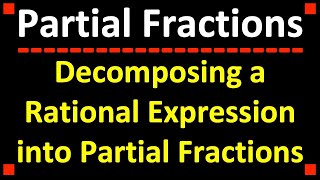 Decomposing a Rational Expression into Partial Fractions [upl. by Llennej285]