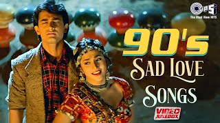 90s Sad Love Songs  Video Jukebox  90s Dard Bollywood Songs  Breakup Song  Hindi Songs Hits [upl. by Fleeman]