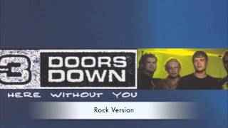 Here Without You Rock Version  3 Doors Down [upl. by Sidonie]