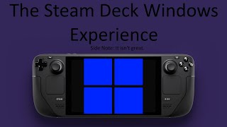 The Steam Deck Windows Experience [upl. by Eiramanitsirhc657]